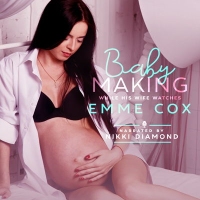 Audiobook cover of Baby Making While His Wife Watches (Audio) by Emme Cox