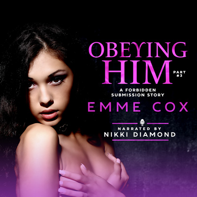 Audiobook cover of Obeying Him - Part 3 (Audio) by Emme Cox