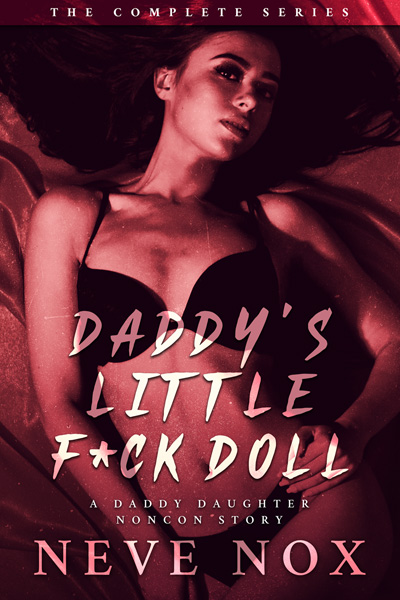 Ebook cover of Daddy's Little F*ck Doll - The Complete Series by Neve Nox
