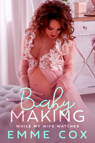 Ebook cover of Baby Making While My Wife Watches by Emme Cox