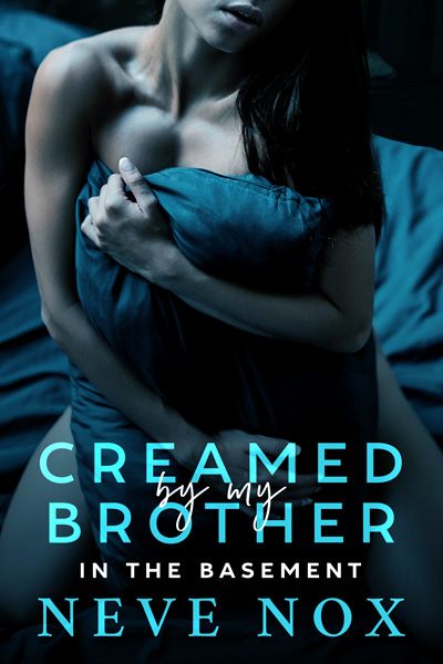 Ebook cover of Creamed By My Brother In The Basement by Neve Nox