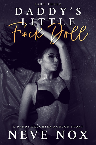 Ebook cover of Daddy's Little F*ck Doll - Part Three by Neve Nox