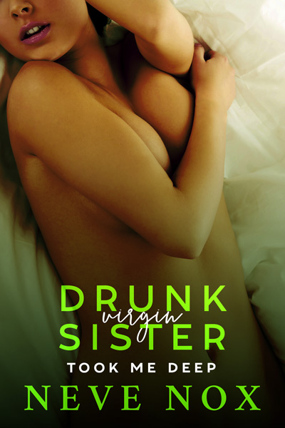 Ebook cover of Drunk Virgin Sister Took Me Deep by Neve Nox