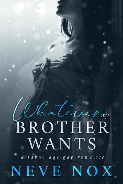 Ebook cover of Whatever My Brother Wants by Neve Nox