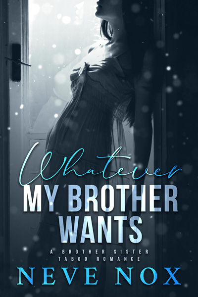 Ebook cover of Whatever My Brother Wants by Neve Nox