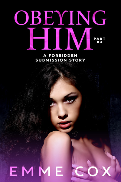 Ebook cover of Obeying Him - Part 3 by Emme Cox