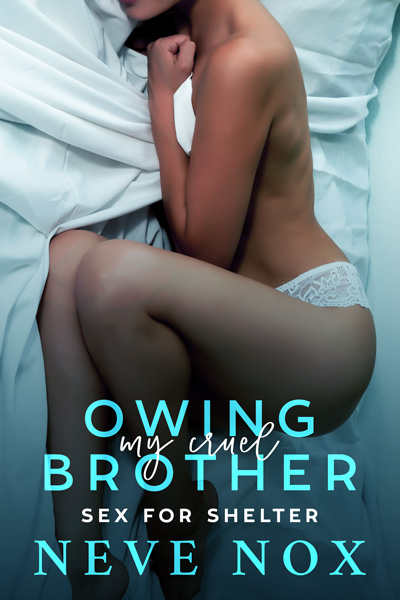 Ebook cover of Owing My Cruel Brother Sex For Shelter by Neve Nox