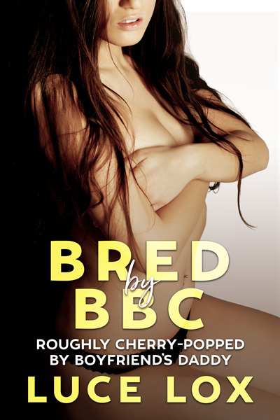 Ebook cover of Roughly Cherry-Popped By Boyfriend's Daddy by Luce Lox