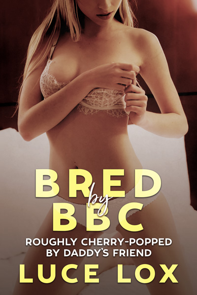Ebook cover of Roughly Cherry-Popped By Daddy's Friend by Luce Lox