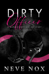 Ebook cover of Dirty Officer by Neve Nox