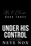 Ebook cover of Under His Control by Neve Nox