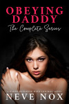Ebook cover of Obeying Daddy - The Complete Series by Neve Nox