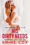 Ebook cover of His Dirty Needs by Emme Cox
