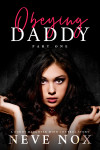 Ebook cover of Obeying Daddy - Part One by Neve Nox