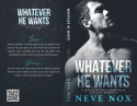 Print book cover of Whatever He Wants (Print) by Neve Nox